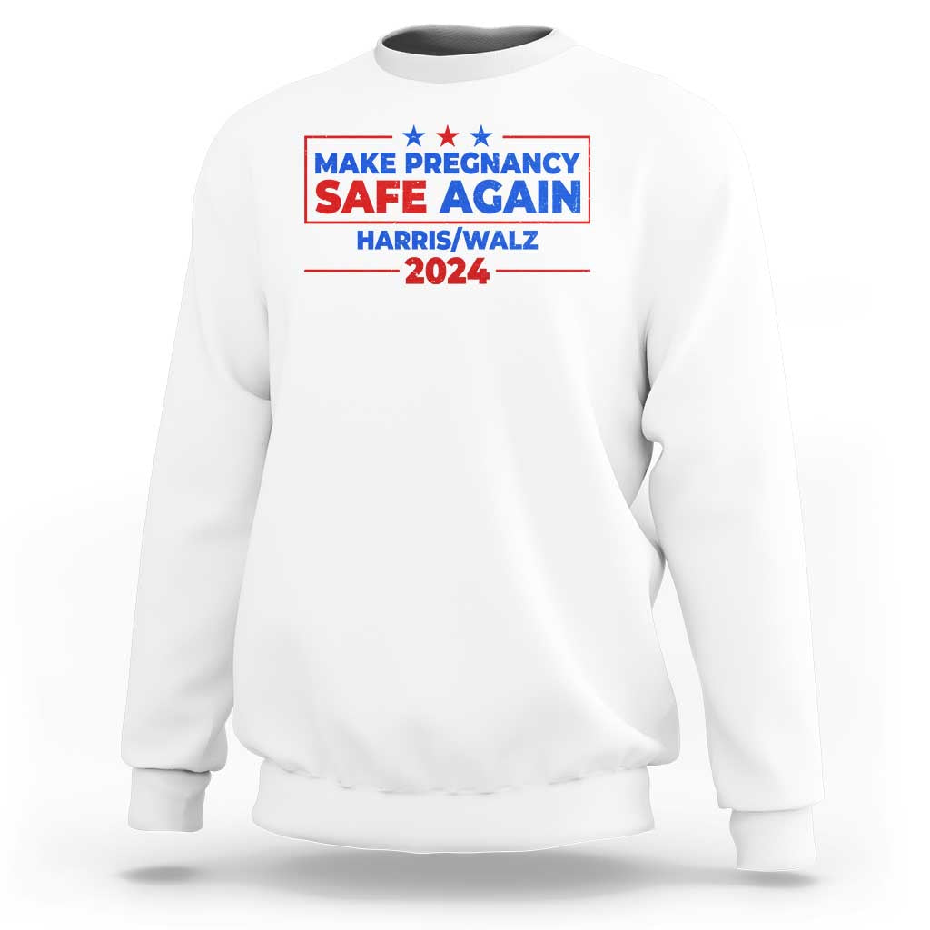 Harris Walz Abortion Sweatshirt Make Pregnancy Safe Again Feminist Women Rights - Wonder Print Shop