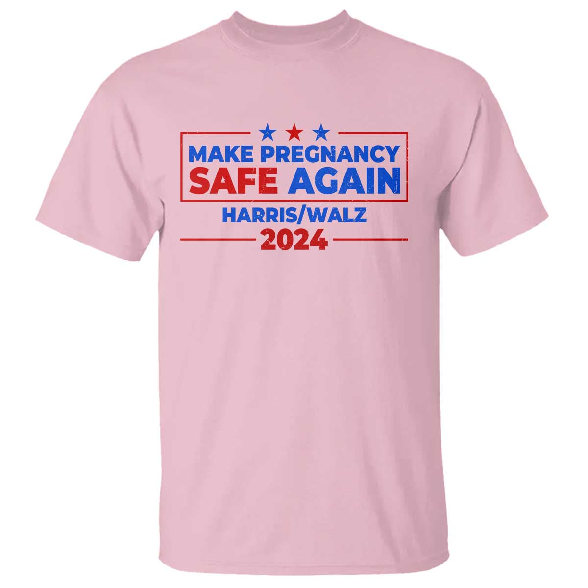 Harris Walz Abortion T Shirt Make Pregnancy Safe Again Feminist Women Rights - Wonder Print Shop