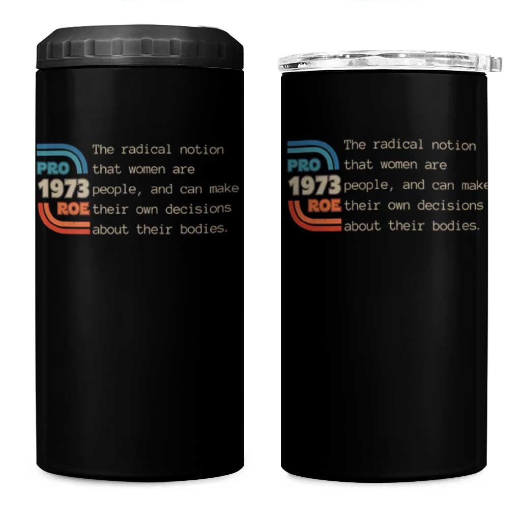 Abortion Pro Roe 1973 4 in 1 Can Cooler Tumbler Can Make Their Own Decisions About Their Bodies
