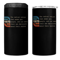 Abortion Pro Roe 1973 4 in 1 Can Cooler Tumbler Can Make Their Own Decisions About Their Bodies