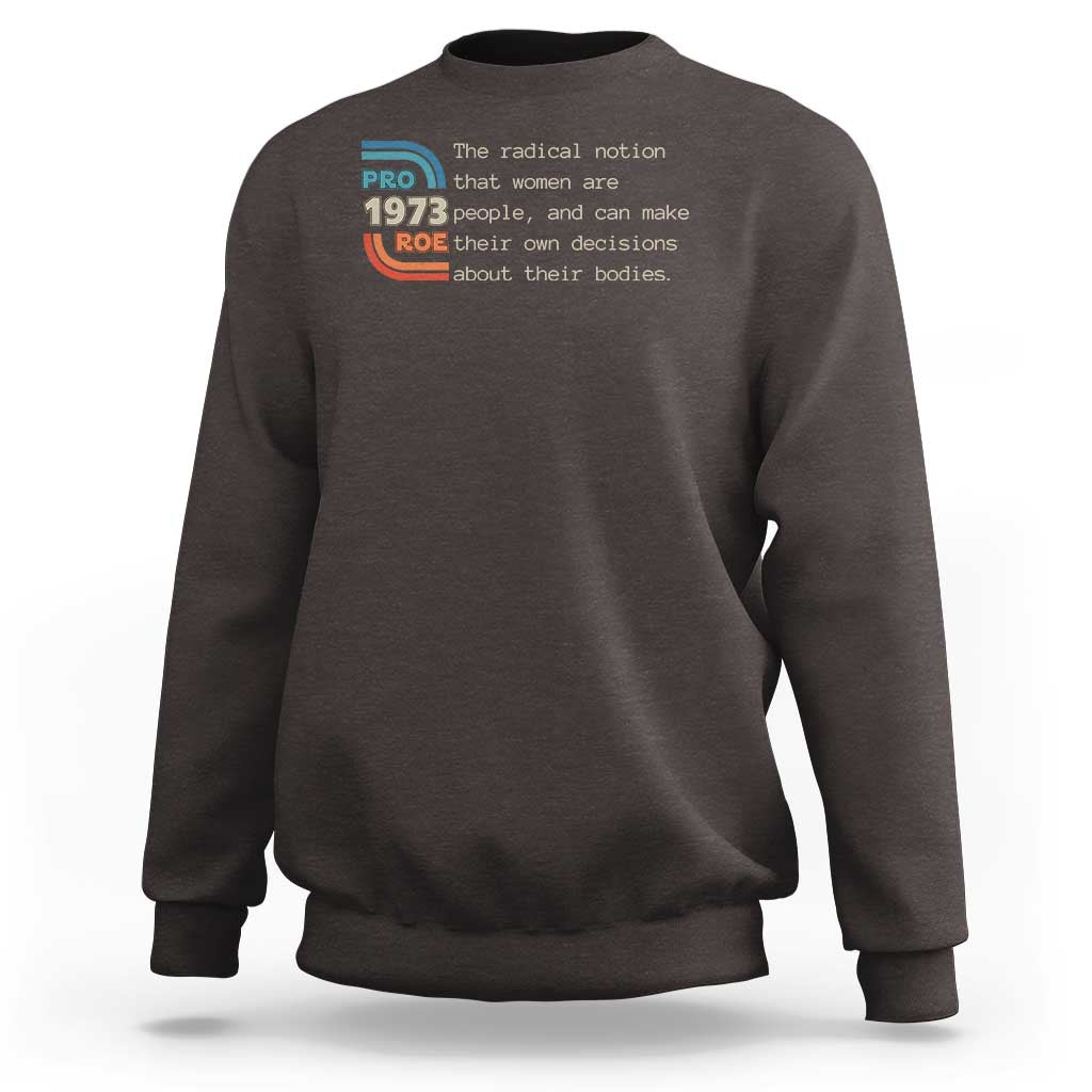 Abortion Pro Roe 1973 Sweatshirt Can Make Their Own Decisions About Their Bodies - Wonder Print Shop