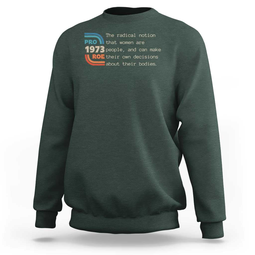 Abortion Pro Roe 1973 Sweatshirt Can Make Their Own Decisions About Their Bodies - Wonder Print Shop