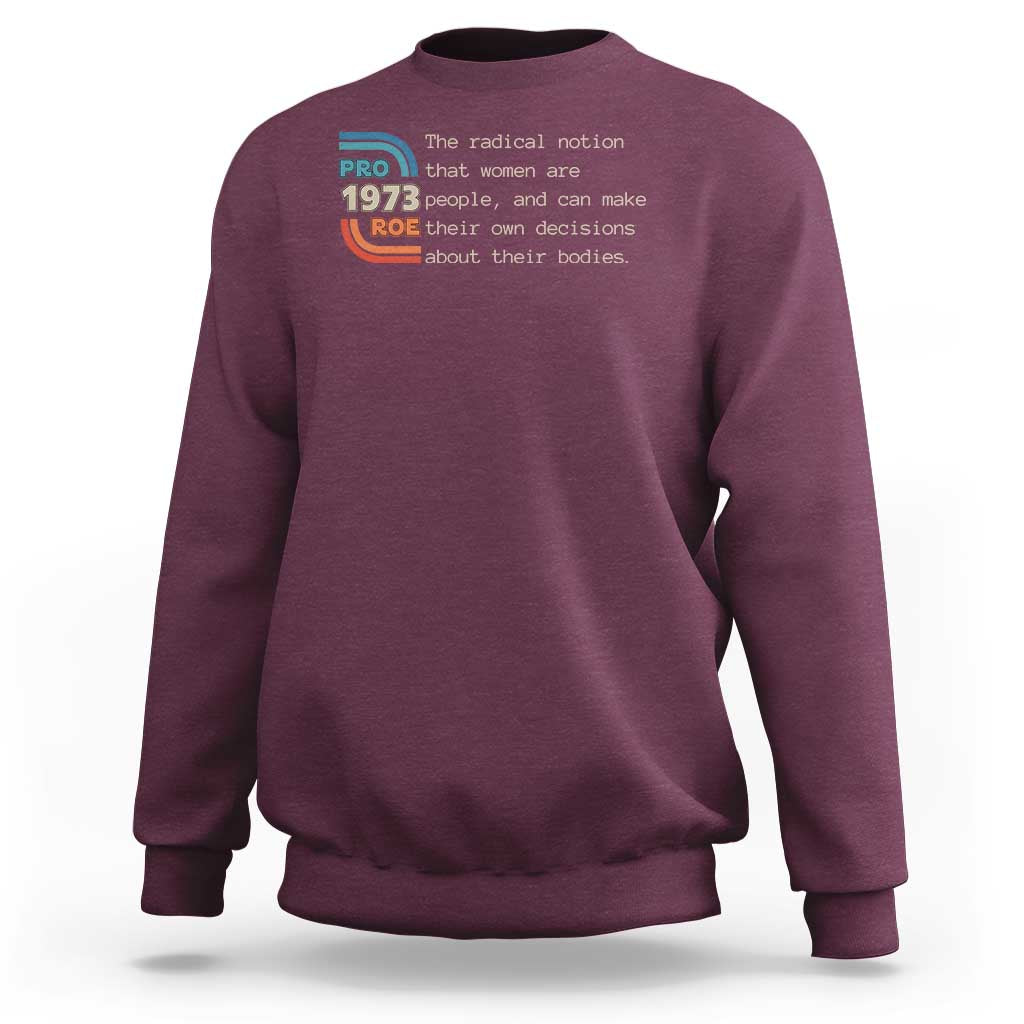 Abortion Pro Roe 1973 Sweatshirt Can Make Their Own Decisions About Their Bodies - Wonder Print Shop
