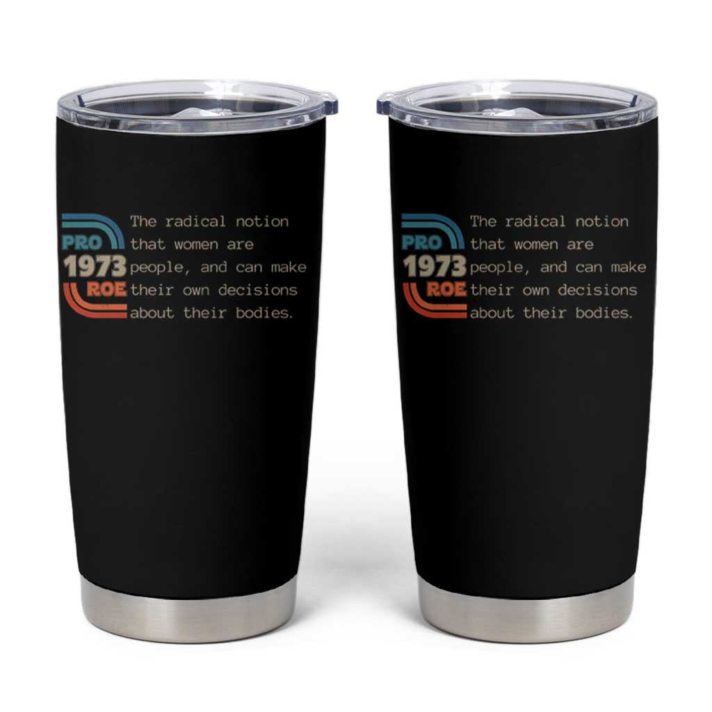 Abortion Pro Roe 1973 Tumbler Cup Can Make Their Own Decisions About Their Bodies