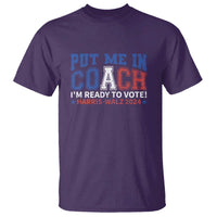 Harris Walz 2024 T Shirt Put Me In Coach I'm Ready To Vote - Wonder Print Shop