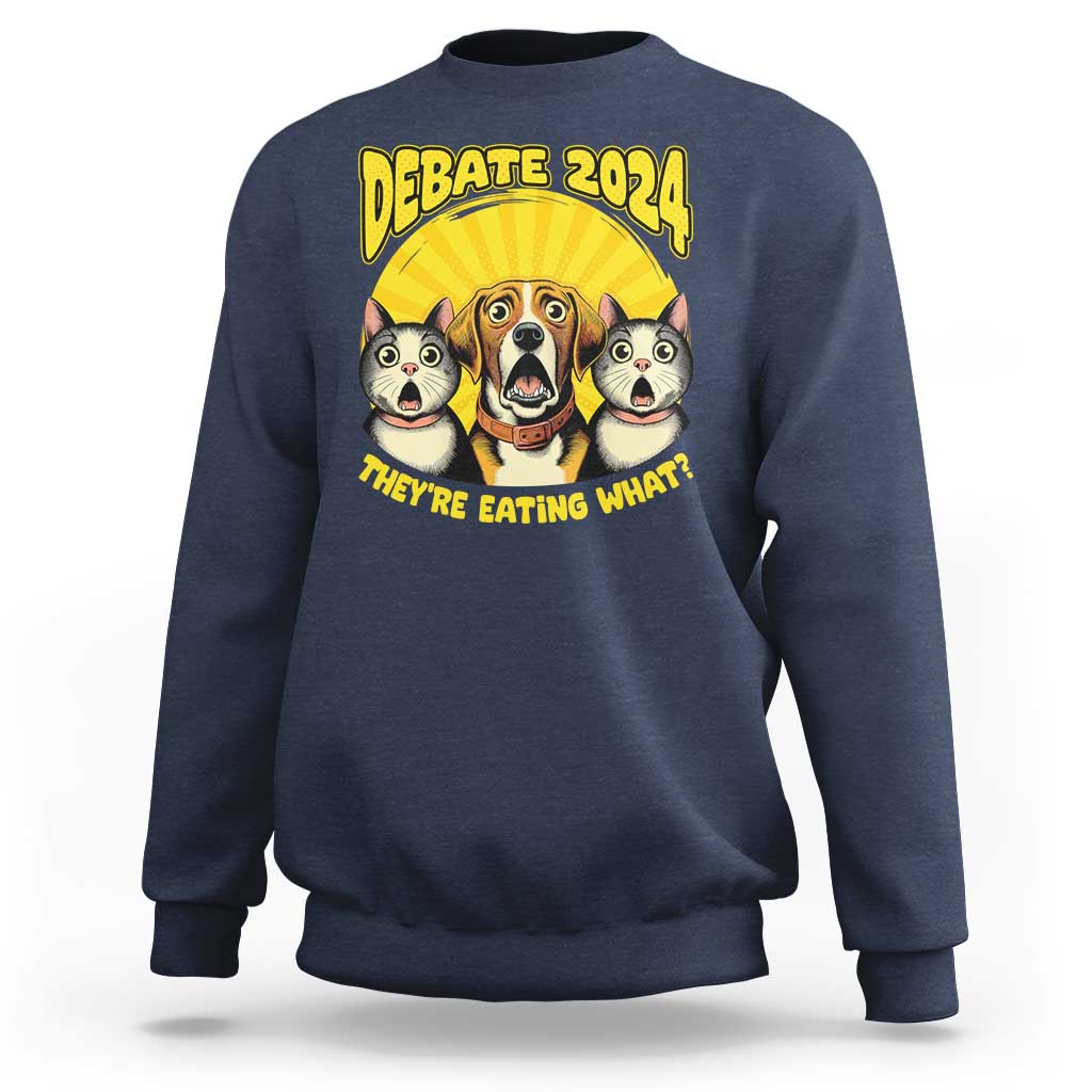 President Debate 2024 Sweatshirt Funny Dogs and Cats They're Eating What - Wonder Print Shop