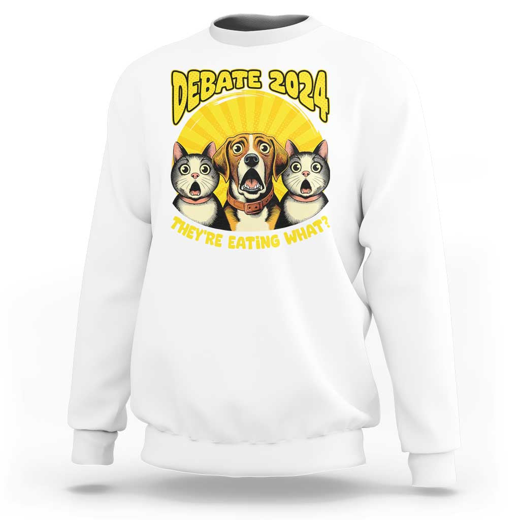 President Debate 2024 Sweatshirt Funny Dogs and Cats They're Eating What - Wonder Print Shop