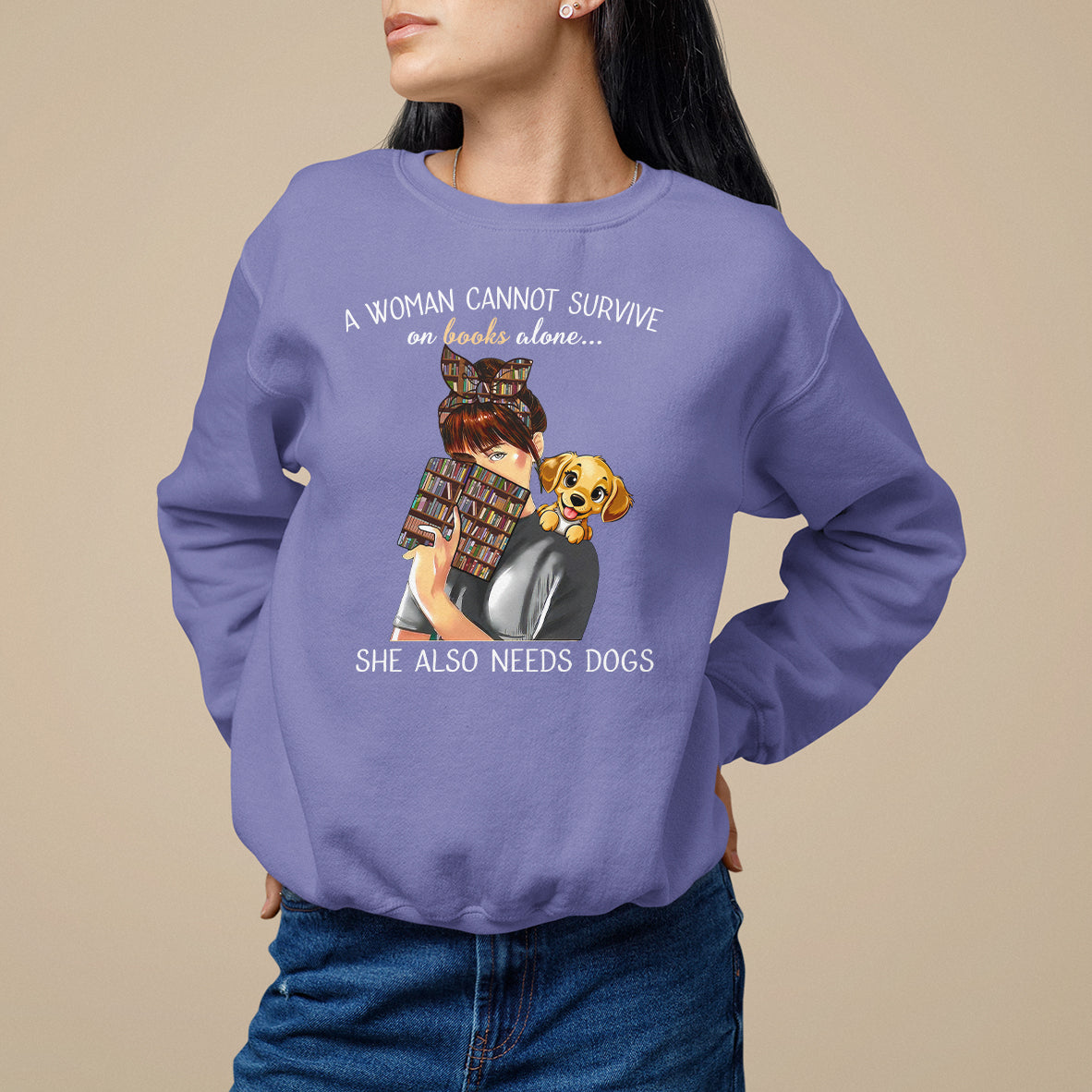 A Woman Cannot Survive On Books Alone She Also Needs Dogs Lover Sweatshirt - Wonder Print Shop