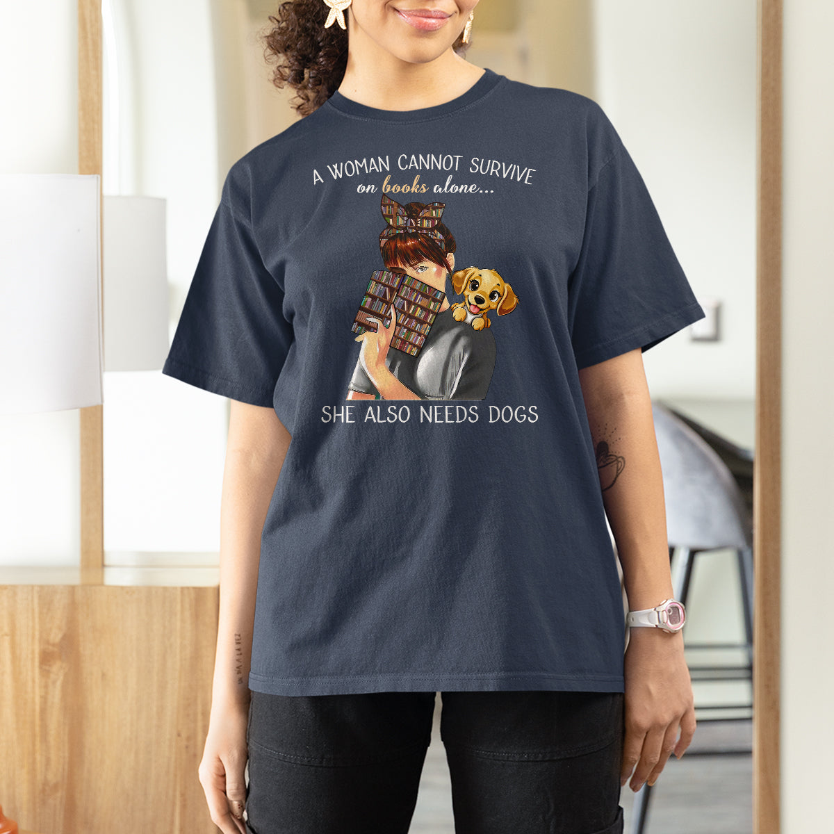 A Woman Cannot Survive On Books Alone She Also Needs Dogs Lover T Shirt For Women - Wonder Print Shop