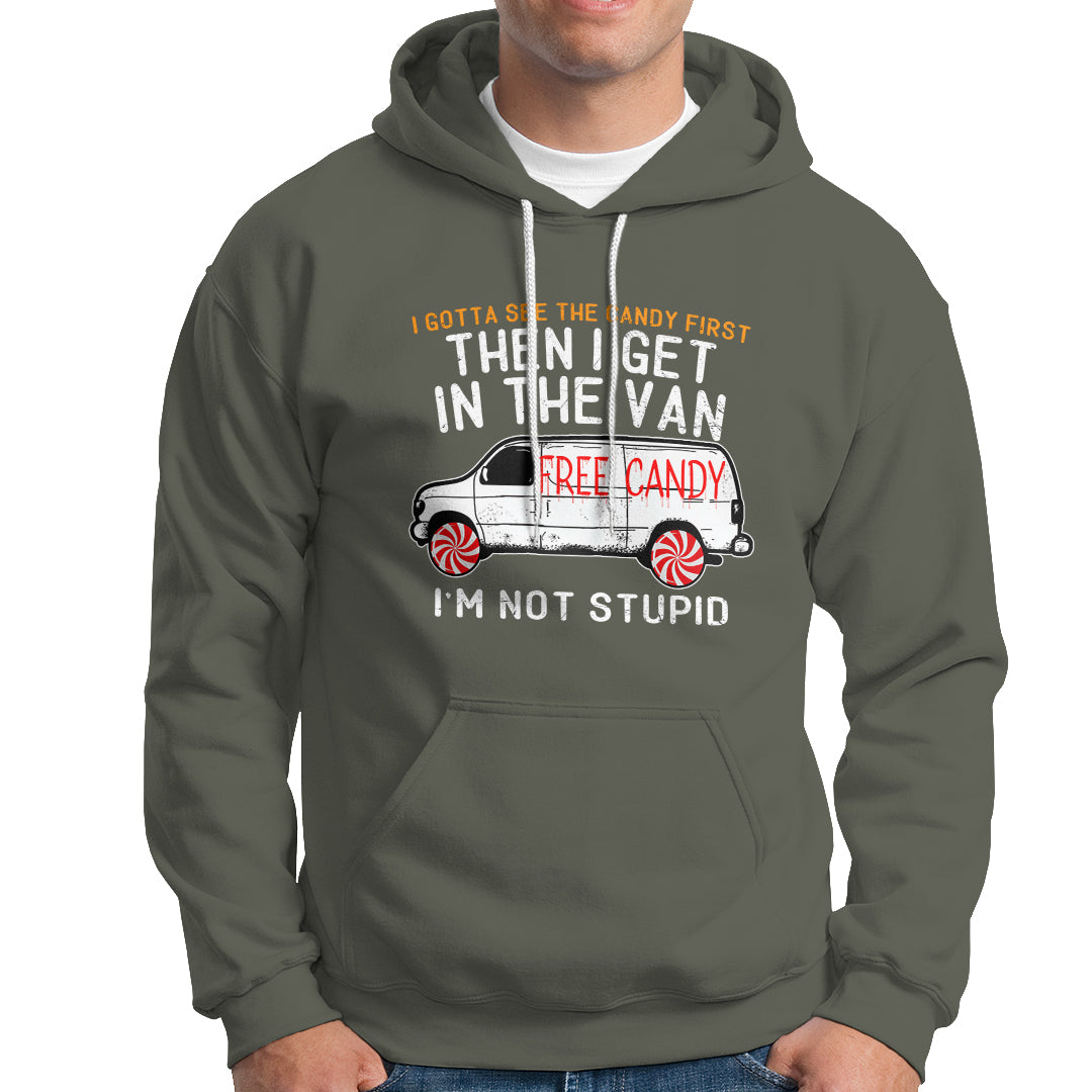 I'm Not Stupid I Gotta See The Candy First Then I Get In The Van Funny Hoodie - Wonder Print Shop