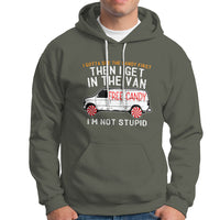 I'm Not Stupid I Gotta See The Candy First Then I Get In The Van Funny Hoodie - Wonder Print Shop