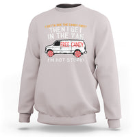 I'm Not Stupid I Gotta See The Candy First Then I Get In The Van Funny Sweatshirt - Wonder Print Shop