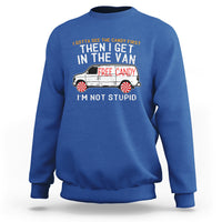 I'm Not Stupid I Gotta See The Candy First Then I Get In The Van Funny Sweatshirt - Wonder Print Shop
