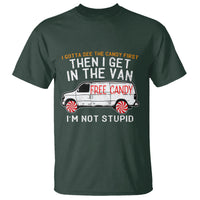 I'm Not Stupid I Gotta See The Candy First Then I Get In The Van Funny T Shirt - Wonder Print Shop