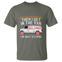 I'm Not Stupid I Gotta See The Candy First Then I Get In The Van Funny T Shirt - Wonder Print Shop