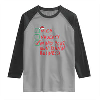Funny Christmas Raglan Shirt Nice Naughty Mind Your Own Damn Business