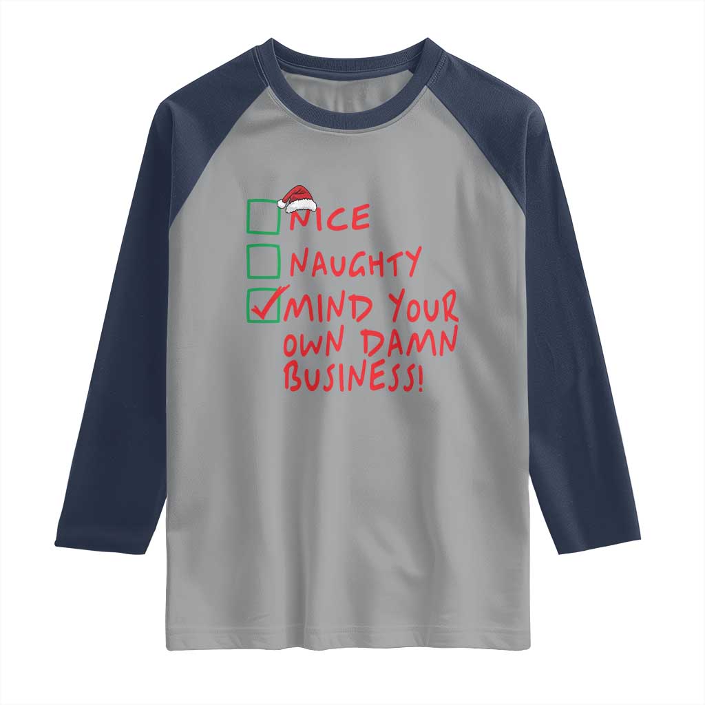 Funny Christmas Raglan Shirt Nice Naughty Mind Your Own Damn Business