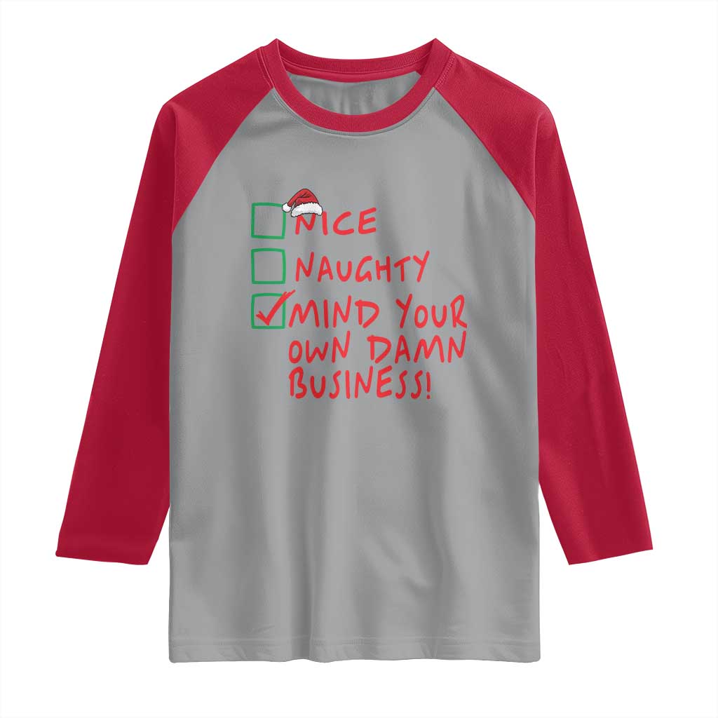 Funny Christmas Raglan Shirt Nice Naughty Mind Your Own Damn Business