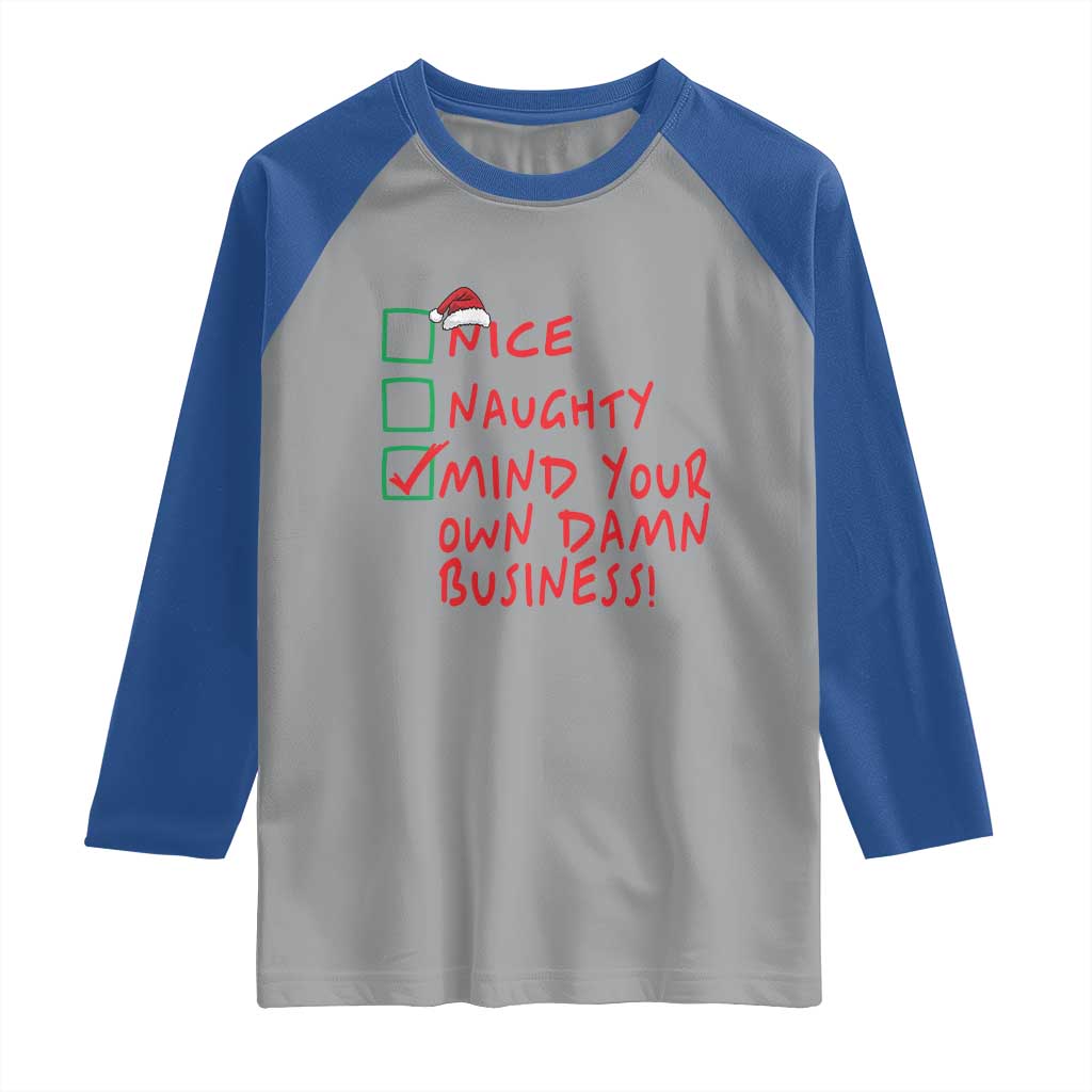 Funny Christmas Raglan Shirt Nice Naughty Mind Your Own Damn Business