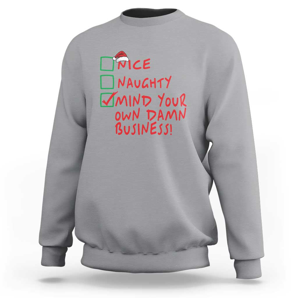 Funny Christmas Sweatshirt Nice Naughty Mind Your Own Damn Business - Wonder Print Shop