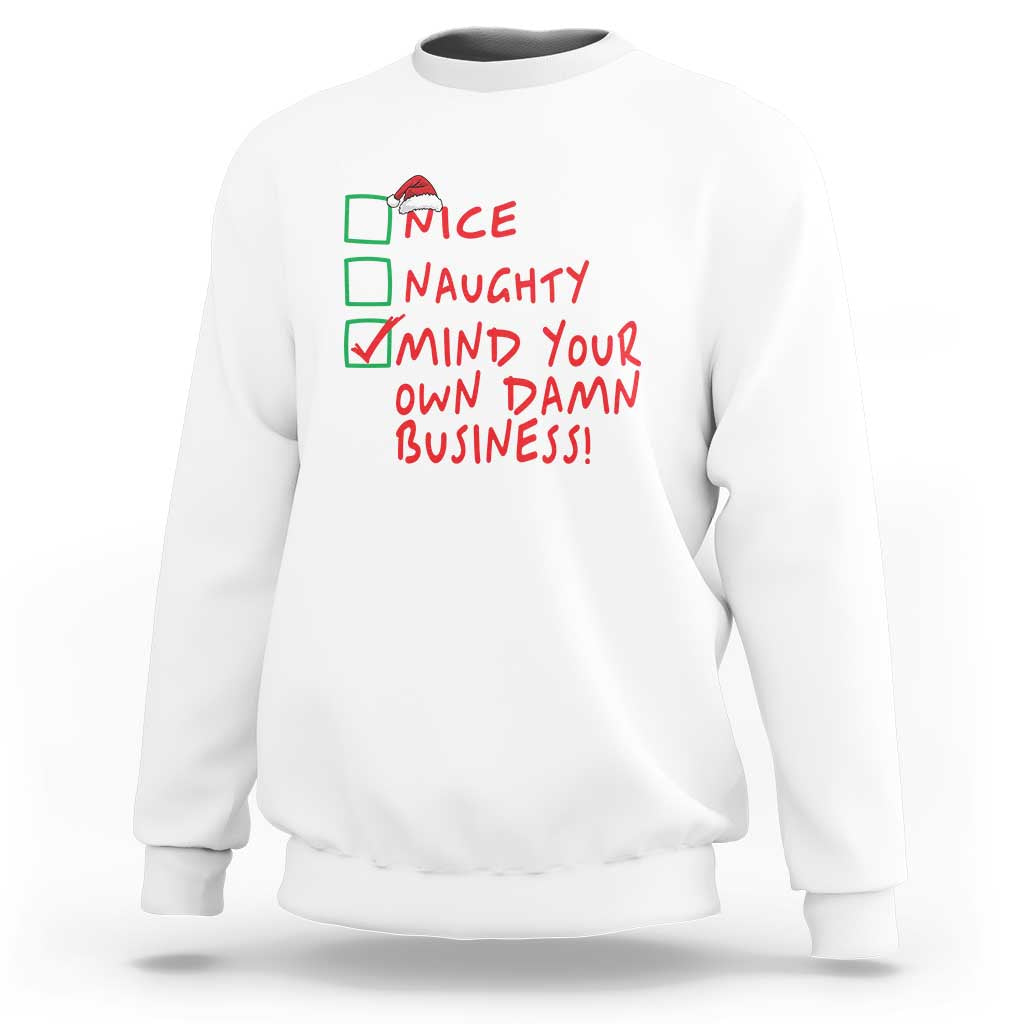 Funny Christmas Sweatshirt Nice Naughty Mind Your Own Damn Business - Wonder Print Shop