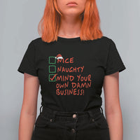 Funny Christmas T Shirt For Women Nice Naughty Mind Your Own Damn Business - Wonder Print Shop