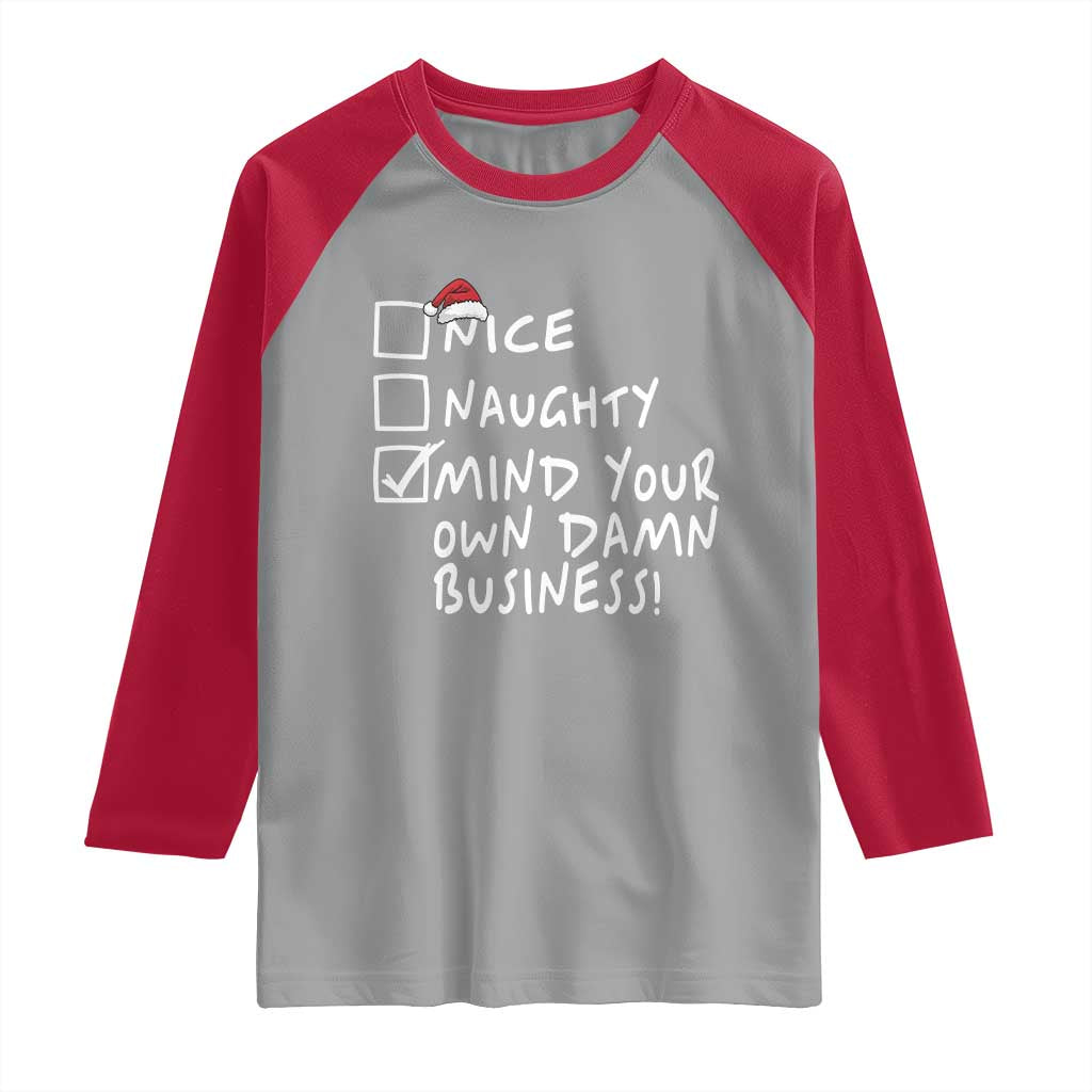 Funny Christmas Raglan Shirt Naughty Nice Mind Your Own Damn Business