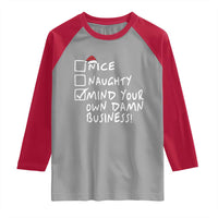 Funny Christmas Raglan Shirt Naughty Nice Mind Your Own Damn Business