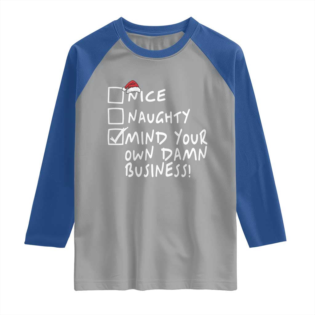 Funny Christmas Raglan Shirt Naughty Nice Mind Your Own Damn Business