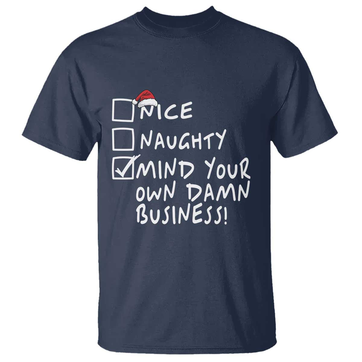 Funny Christmas T Shirt Naughty Nice Mind Your Own Damn Business - Wonder Print Shop
