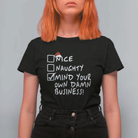 Funny Christmas T Shirt For Women Naughty Nice Mind Your Own Damn Business - Wonder Print Shop