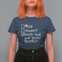 Funny Christmas T Shirt For Women Naughty Nice Mind Your Own Damn Business - Wonder Print Shop