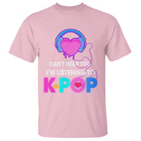 Can't Hear You I'm Listening To K-pop Lover T Shirt - Wonder Print Shop