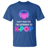 Can't Hear You I'm Listening To K-pop Lover T Shirt - Wonder Print Shop