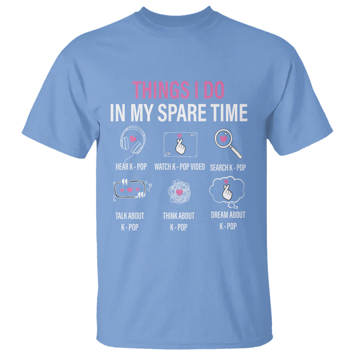 Things I Do In My Spare Time K-pop Lover T Shirt - Wonder Print Shop