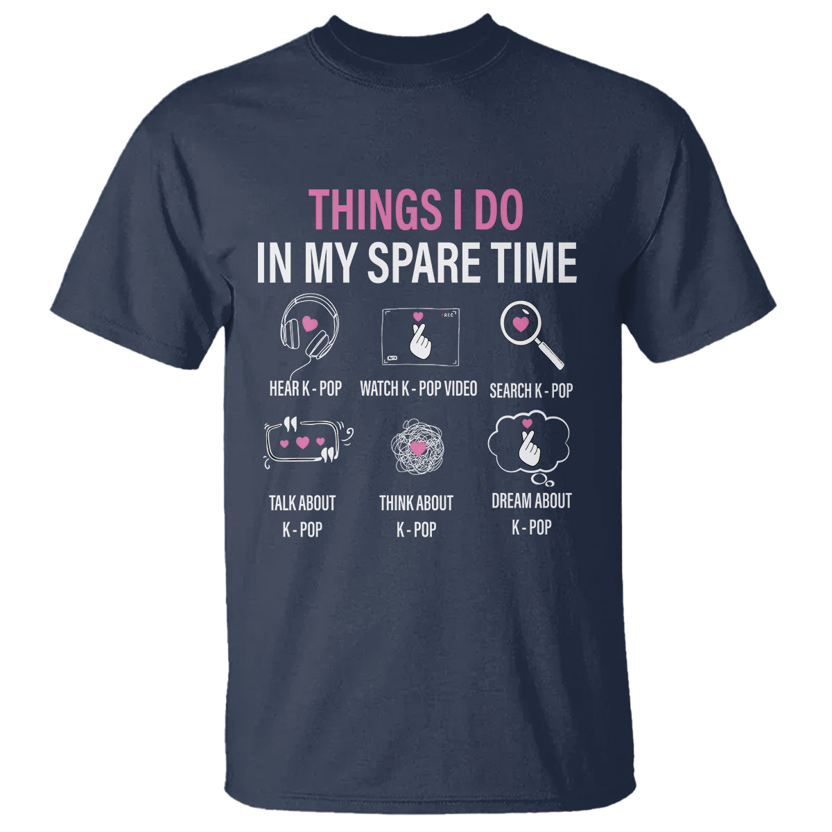 Things I Do In My Spare Time K-pop Lover T Shirt - Wonder Print Shop