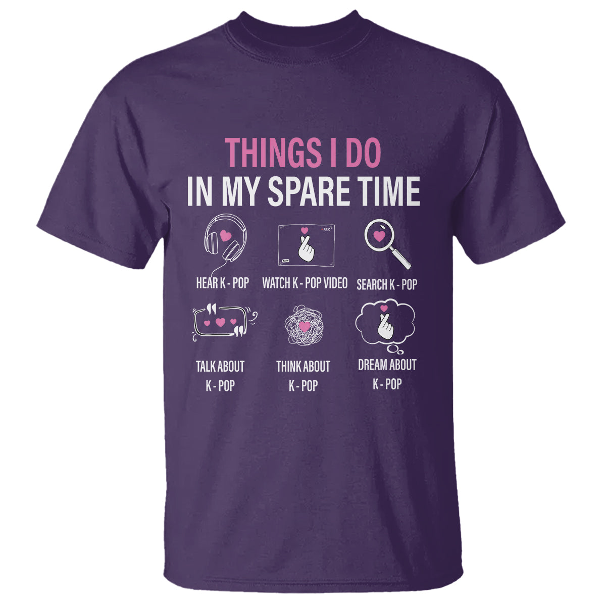 Things I Do In My Spare Time K-pop Lover T Shirt - Wonder Print Shop