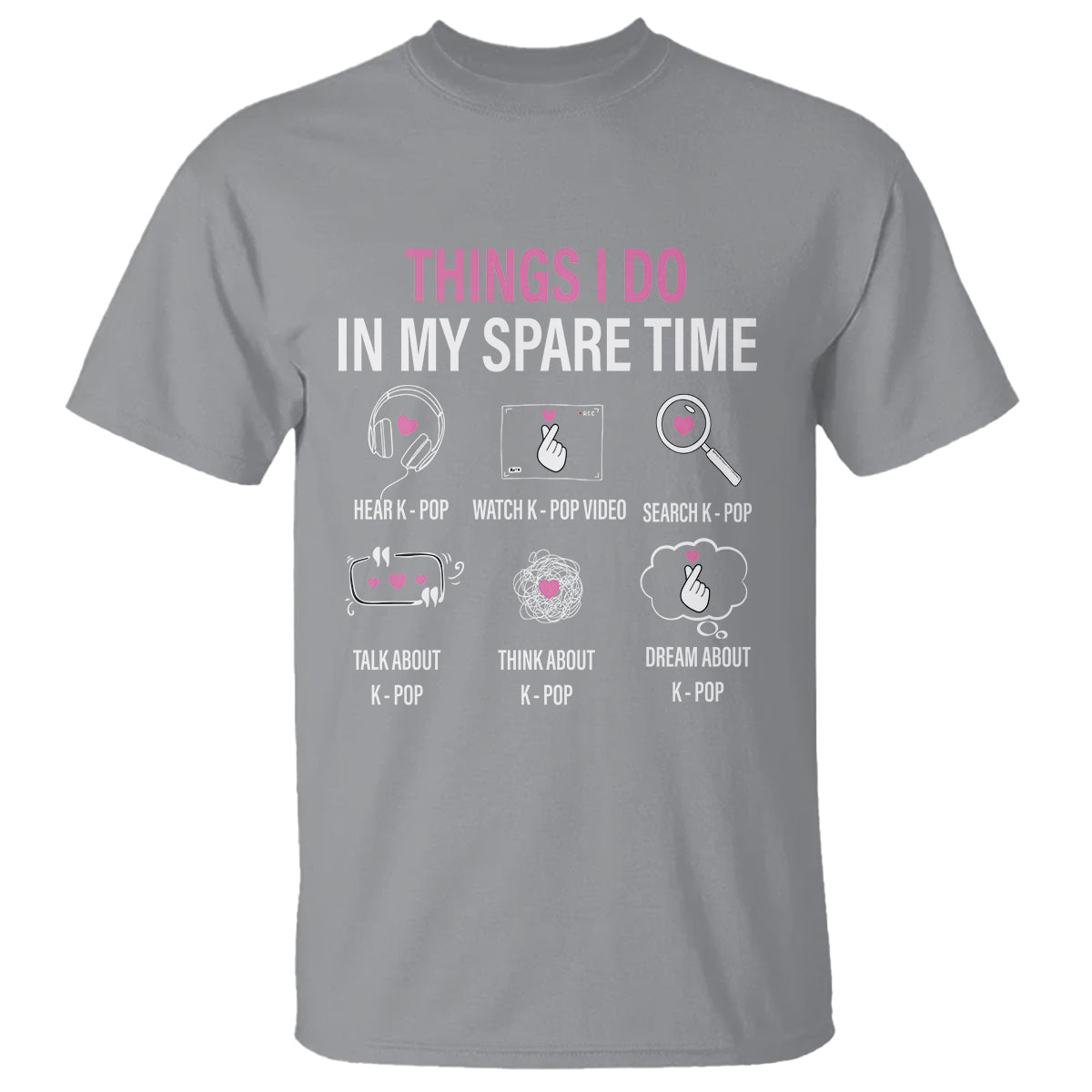 Things I Do In My Spare Time K-pop Lover T Shirt - Wonder Print Shop