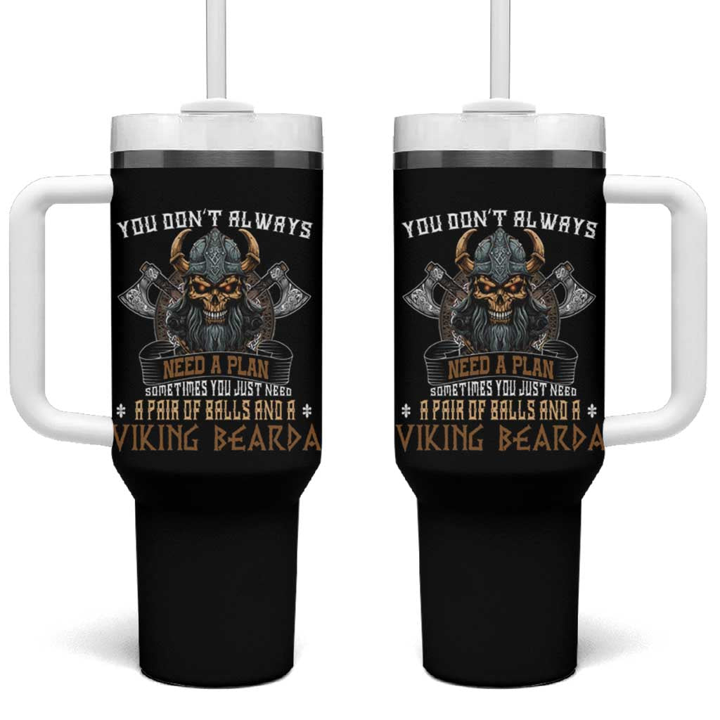 Viking Tumbler With Handle You Don't Always Need A Plan Sometimes You Just Need A Pair Of Balls And A Beard