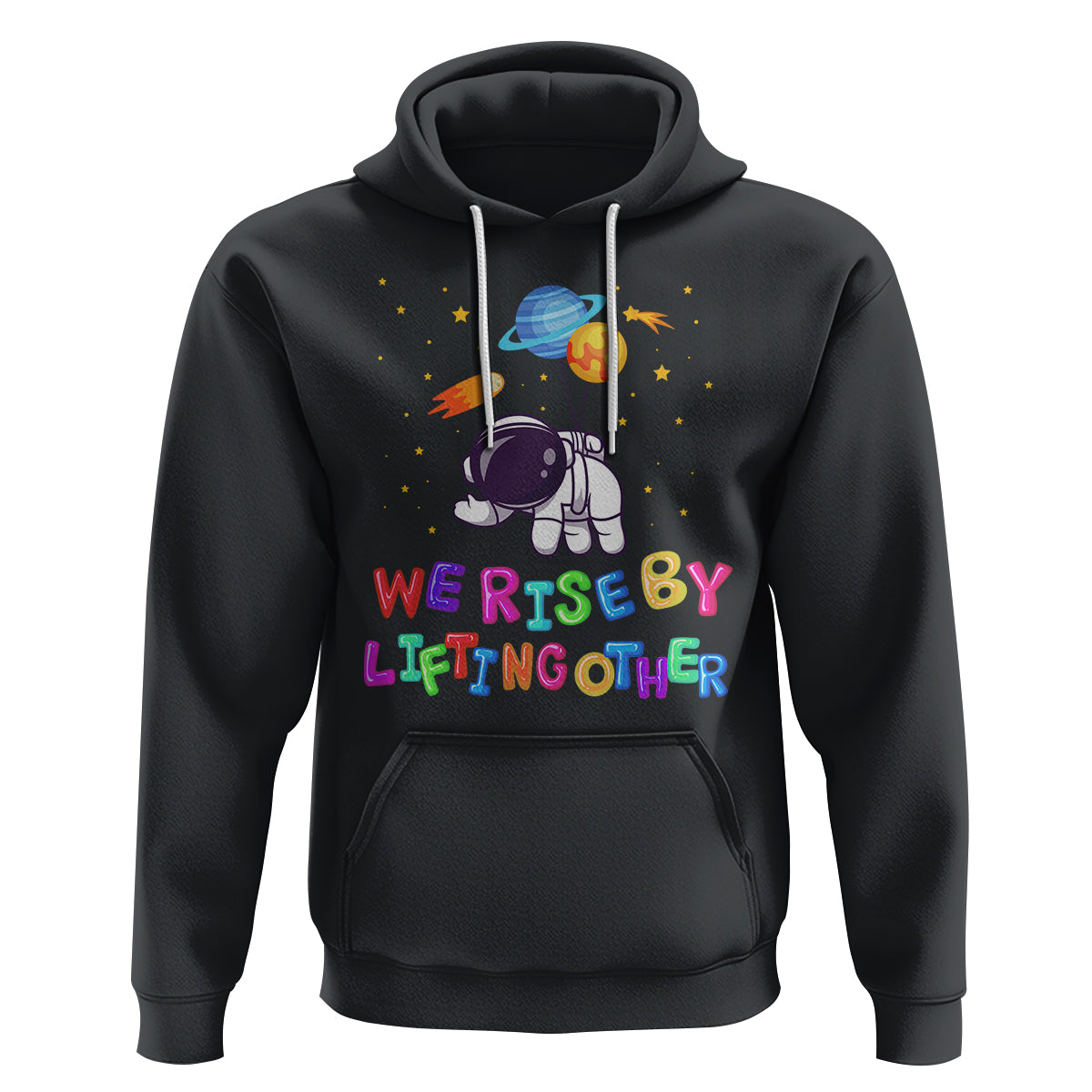 We Rise By Lifting Other Outer Space Astronaut Planet Balloon Motivational Quote Hoodie - Wonder Print Shop