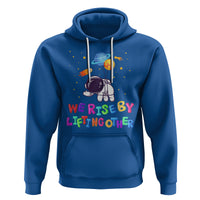 We Rise By Lifting Other Outer Space Astronaut Planet Balloon Motivational Quote Hoodie - Wonder Print Shop