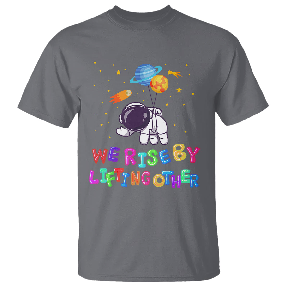 We Rise By Lifting Other Outer Space Astronaut Planet Balloon Motivational Quote T Shirt - Wonder Print Shop