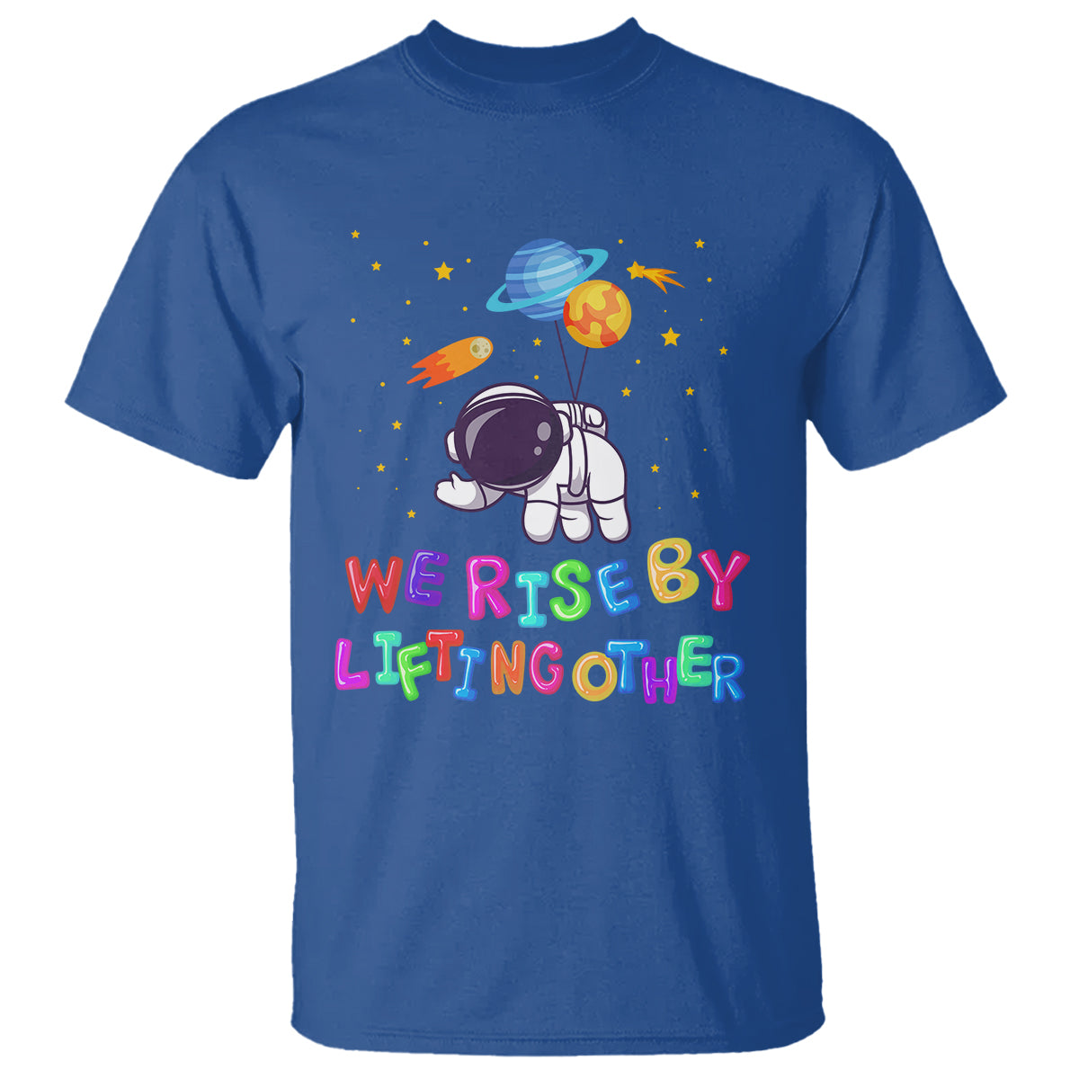We Rise By Lifting Other Outer Space Astronaut Planet Balloon Motivational Quote T Shirt - Wonder Print Shop