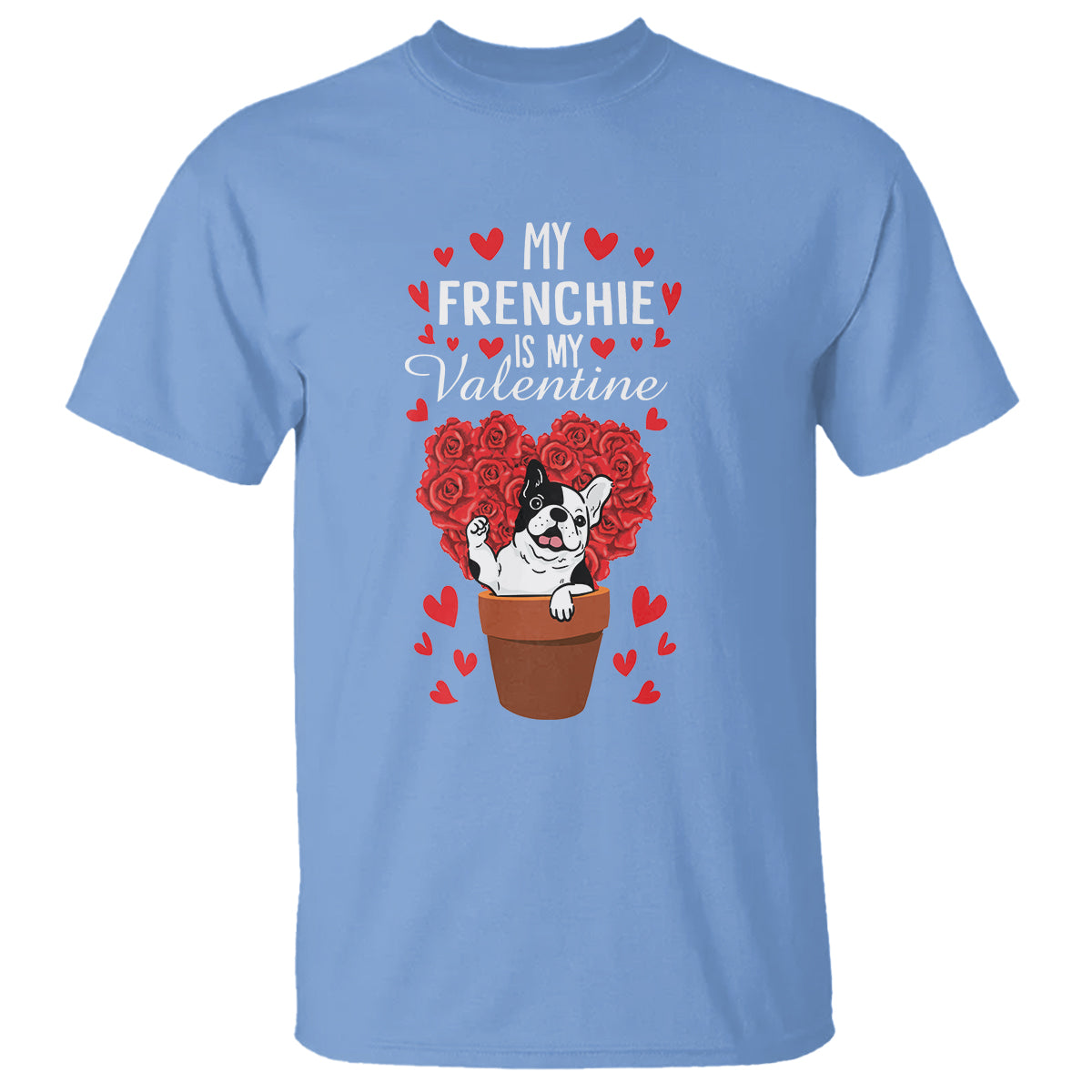 Valentine's Day T Shirt My Frenchie Is My Valentine Cute French Bulldog Rose Heart - Wonder Print Shop