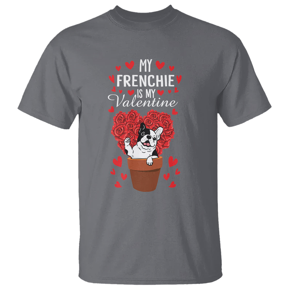 Valentine's Day T Shirt My Frenchie Is My Valentine Cute French Bulldog Rose Heart - Wonder Print Shop