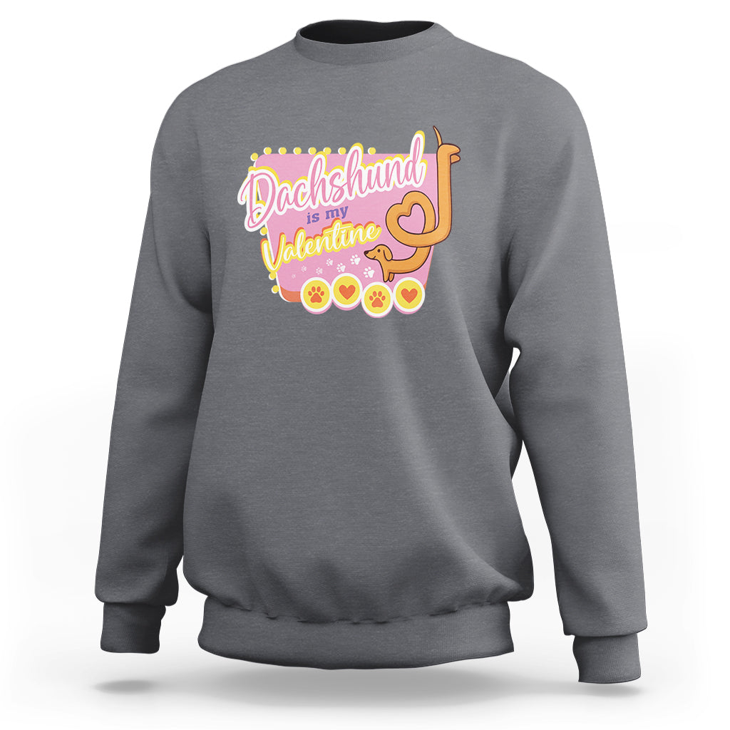 Valentine's Day Sweatshirt Dachshund Is My Valentine Cute Dog Heart - Wonder Print Shop