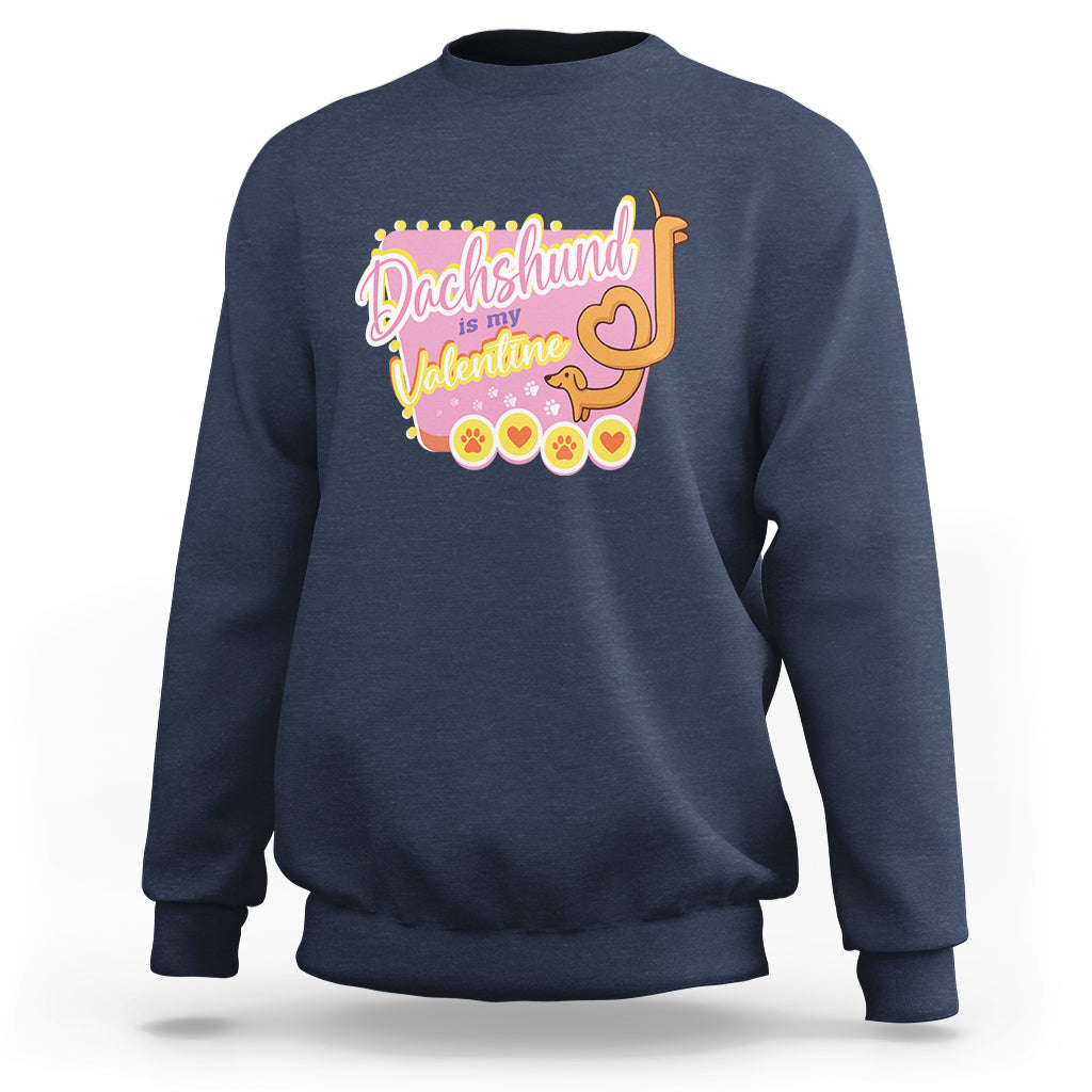 Valentine's Day Sweatshirt Dachshund Is My Valentine Cute Dog Heart - Wonder Print Shop