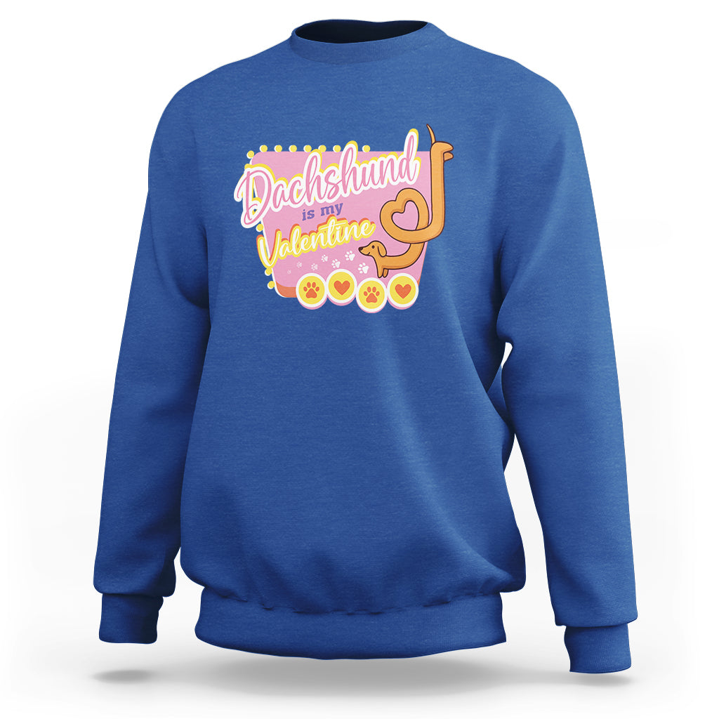 Valentine's Day Sweatshirt Dachshund Is My Valentine Cute Dog Heart - Wonder Print Shop