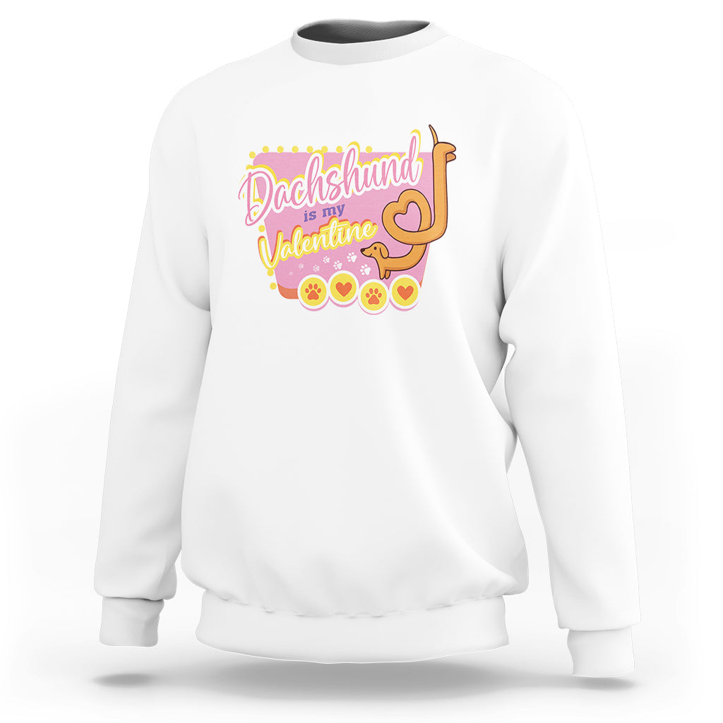 Valentine's Day Sweatshirt Dachshund Is My Valentine Cute Dog Heart - Wonder Print Shop