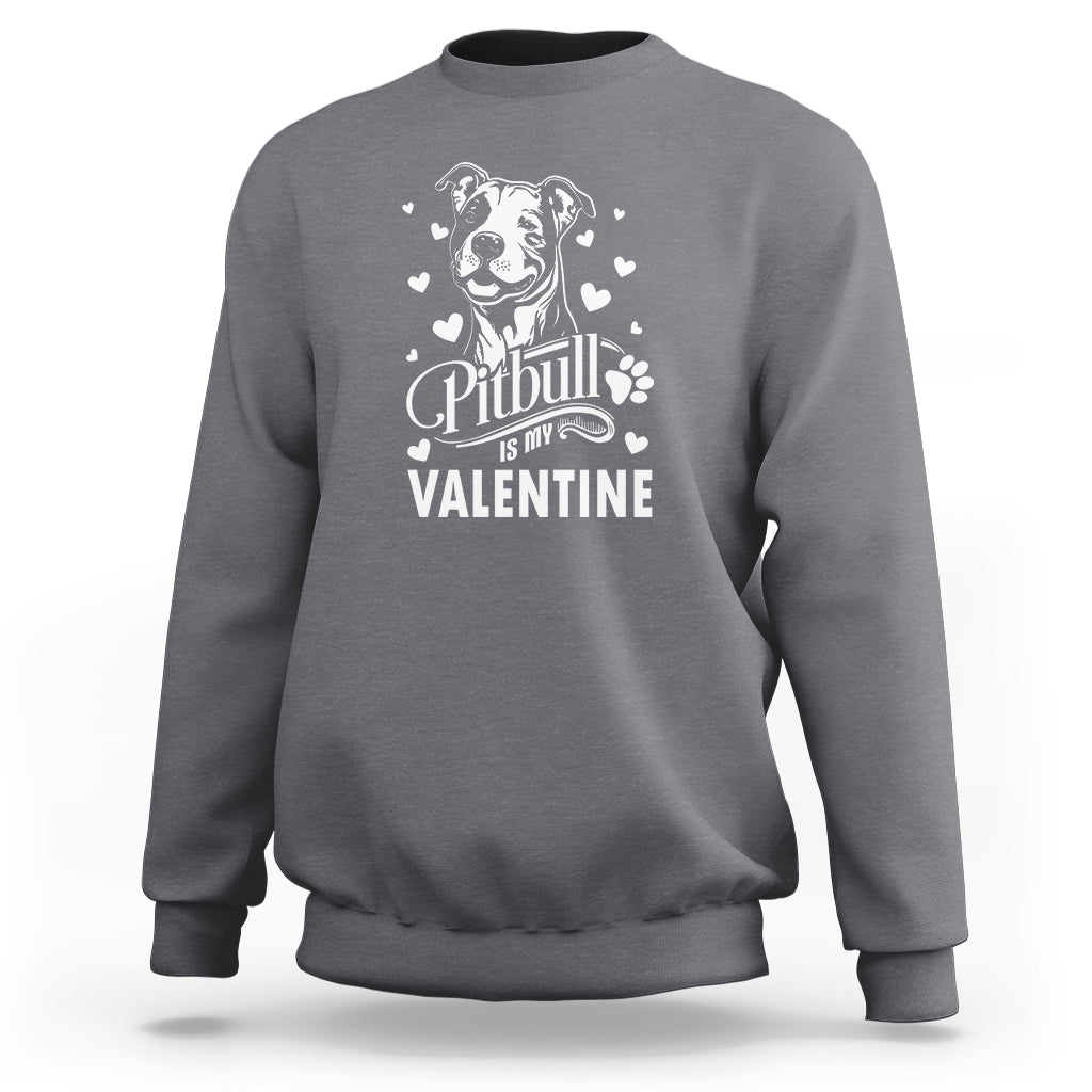 Valentine's Day Sweatshirt Pitbull Is My Valentine Cute Dog Heart - Wonder Print Shop